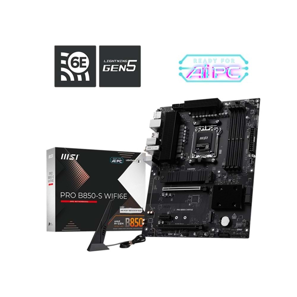 MSI PRO B850-S WIFI6E DDR5 8200MT/S 1XHDMI 1XDP 2XM.2 AM5 ATX (AMD AM5 9000/8000/7000 SERİLERİ İLE UYUMLU) 