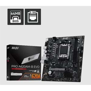 MSI PRO A620AM-B EVO DDR5 6800MT/S 1XHDMI 1XVGA 1XM.2 USB MATX AM5 (AMD AM5 9000/8000/7000 SERİ İLE UYUMLU) 