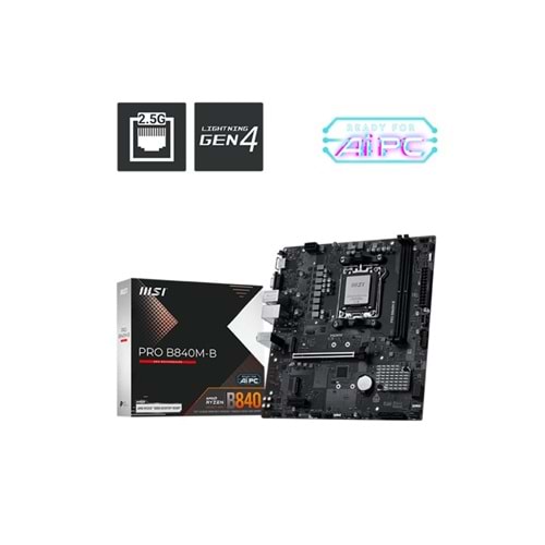 MSI PRO B840M-B DDR5 8000MT/S 1XHDMI 2XM.2 USB-C AM5 MATX (AMD AM5 9000/8000/7000 SERİLERİ İLE UYUMLU) 