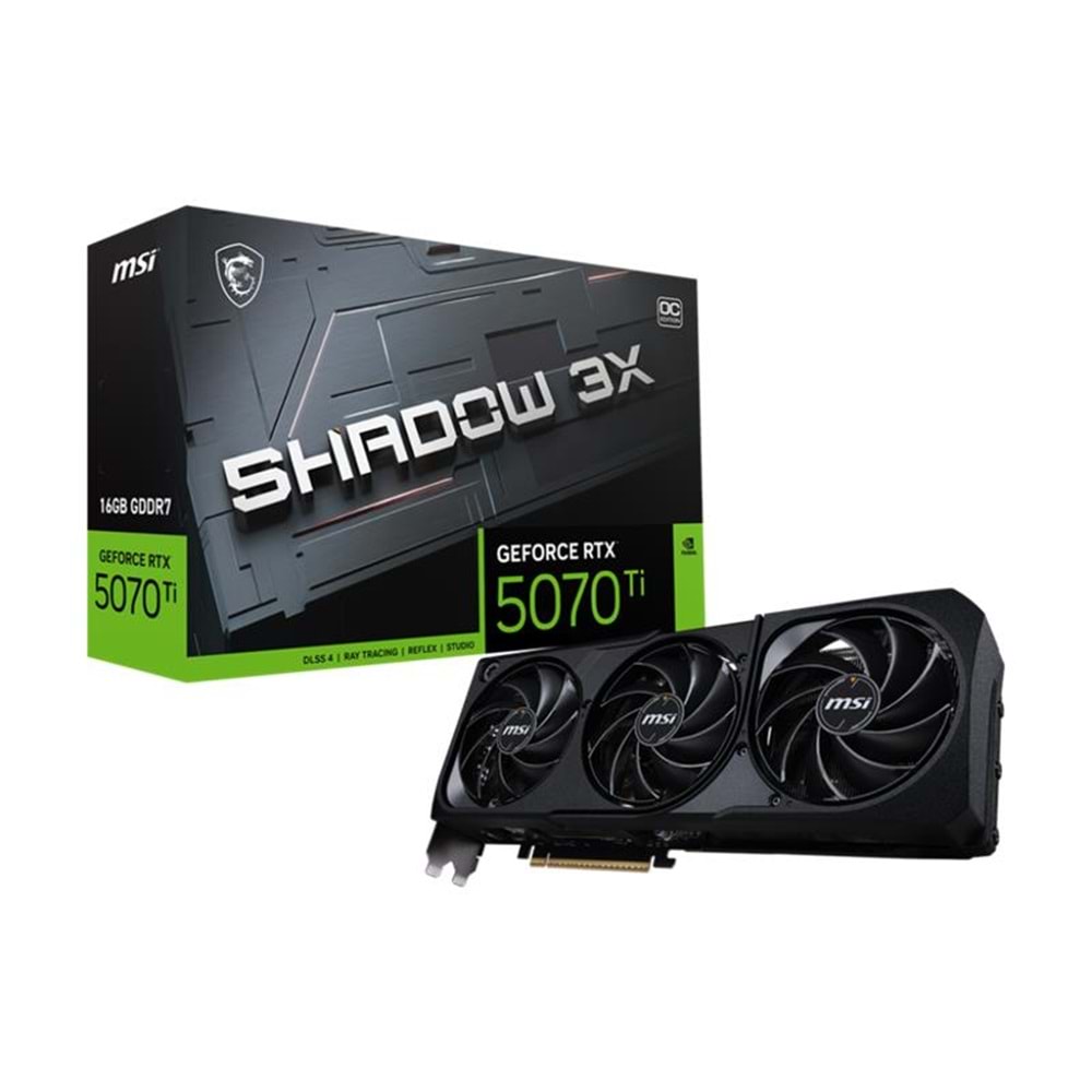 MSI GEFORCE RTX5070TI 16G SHADOW 3X OC 16GB GDDR7 256BIT 1XHDMI 3XDP EKRAN KARTI 